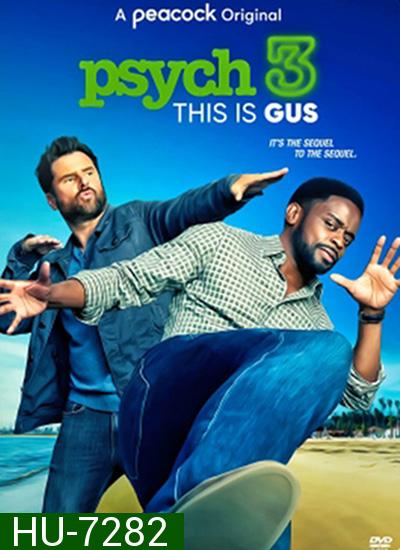 Psych 3 This Is Gus (2021) ไซก์ แก๊งสืบจิตป่วน 3