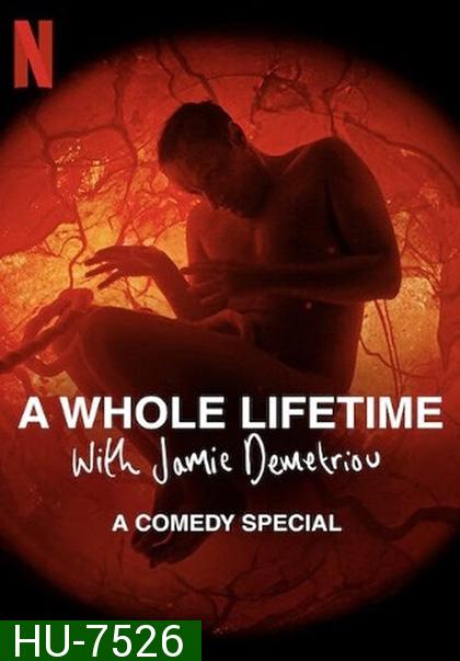 A Whole Lifetime with Jamie Demetriou (2023) เวลาทั้งชีวิตกับเจมี่ เดเมทรีอู