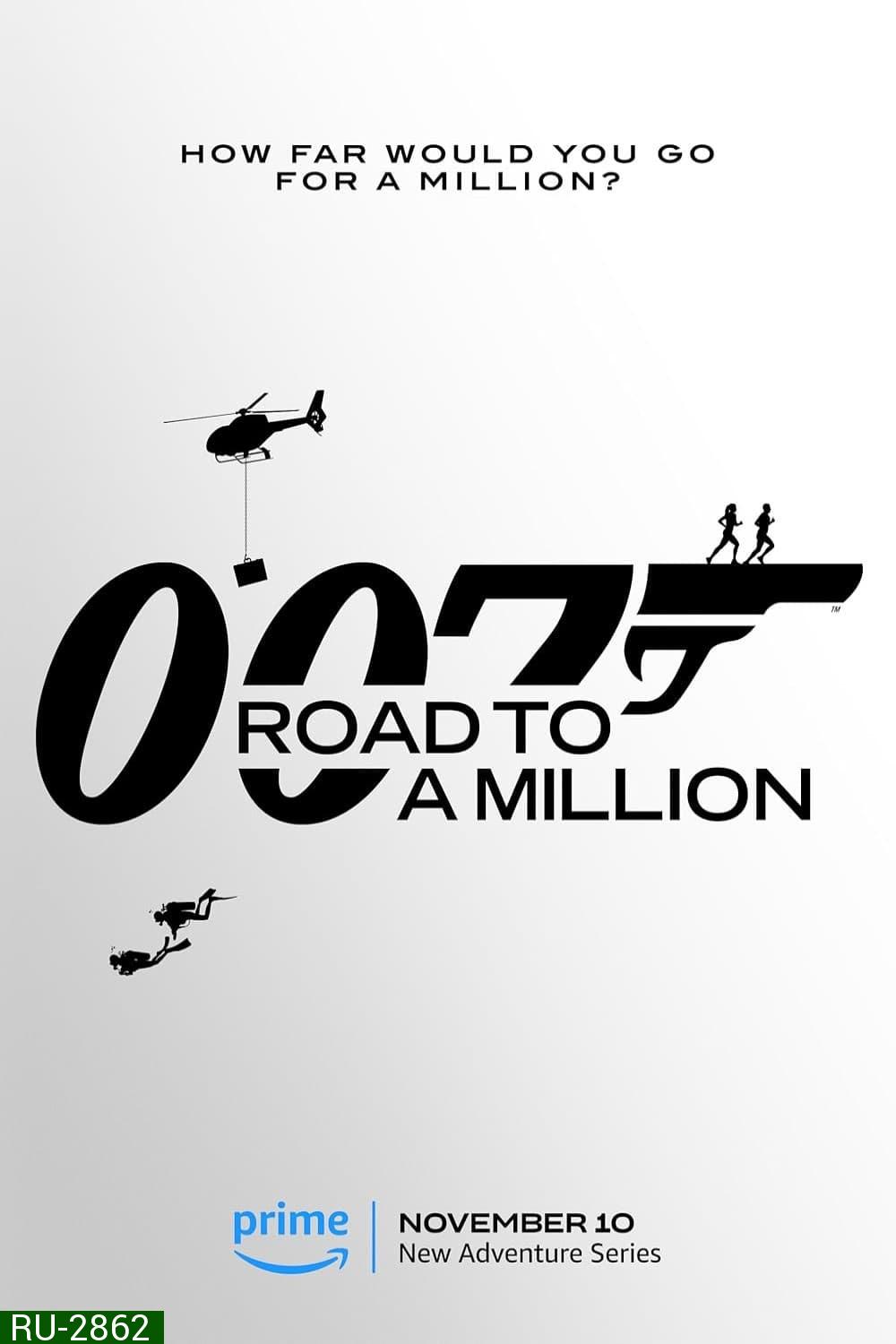 007 Road To A Million: 007 เส้นทางสู่เงินล้าน (2023) 8 ตอน