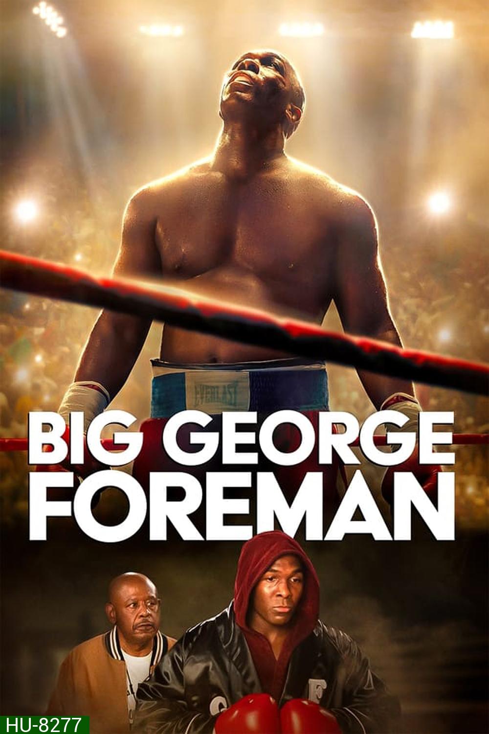 Big George Foreman ด้วยกำปั้นและศรัทธา (2023)
